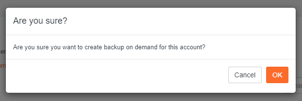 Cuadro de diálogo de confirmación que pregunta Are you sure you want to create backup on demand for this account, con los botones Cancel y OK